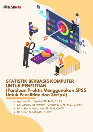 STATISTIK BERBASIS KOMPUTER UNTUK PENELITIAN (Panduan Praktis Menggunakan SPSS Untuk Penelitian dan Skripsi)