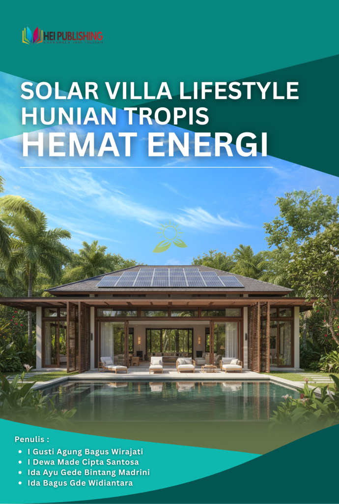 SOLAR VILLA LIFESTYLE HUNIAN TROPIS HEMAT ENERGI – HEI Publishing Indonesia
