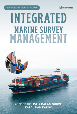 INTEGRATED MARINE SURVEY MANAGEMENT: KONSEP HOLISTIK DALAM SURVEI KAPAL DAN KARGO