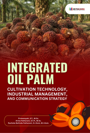 INTEGRATED OIL PALM: CULTIVATION TECHNOLOGY, INDUSTRIAL MANAGEMENT, AND COMMUNICATION STRATEGY