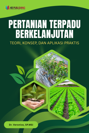 PERTANIAN TERPADU BERKELANJUTAN : TEORI, KONSEP, DAN APLIKASI PRAKTIS
