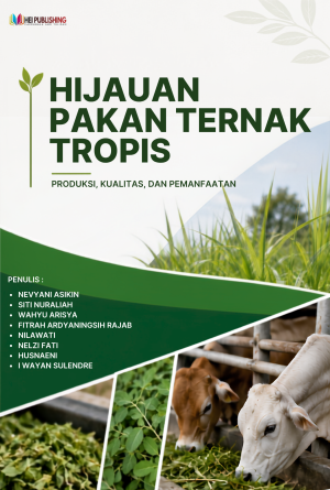 HIJAUAN PAKAN TERNAK TROPIS: PRODUKSI, KUALITAS, DAN PEMANFAATAN