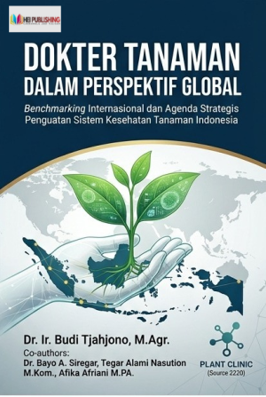 DOKTER TANAMAN  DALAM PERSPEKTIF GLOBAL :Benchmarking Internasional dan Agenda Strategis Penguatan Sistem Kesehatan Tanaman Indonesia