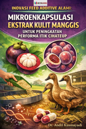 INOVASI FEED ADDITIVE ALAMI: MIKROENKAPSULASI EKSTRAK KULIT MANGGIS UNTUK PENINGKATAN PERFORMA ITIK CIHATEUP