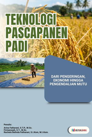 TEKNOLOGI PASCAPANEN PADI: DARI PENGERINGAN, EKONOMI HINGGA PENGENDALIAN MUTU