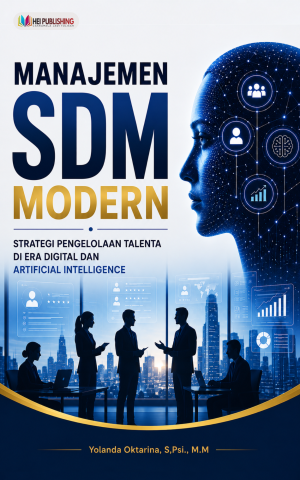 Manajemen SDM Modern: Strategi Pengelolaan Talenta di Era Digital dan Artificial Intelligence