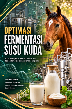 OPTIMASI FERMENTASI SUSU KUDA UNTUK PENINGKATAN SENYAWA BIOAKTIF DAN POTENSI KOMERSIAL SEBAGAI PANGAN FUNGSIONAL BAGI PENGUATAN UKM