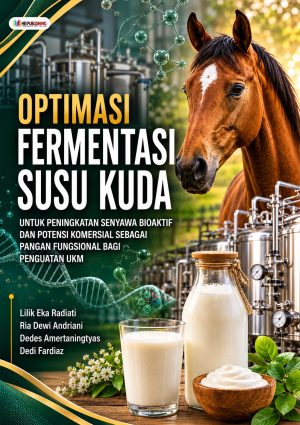 OPTIMASI FERMENTASI SUSU KUDA UNTUK PENINGKATAN SENYAWA BIOAKTIF DAN POTENSI KOMERSIAL SEBAGAI PANGAN FUNGSIONAL BAGI PENGUATAN UKM