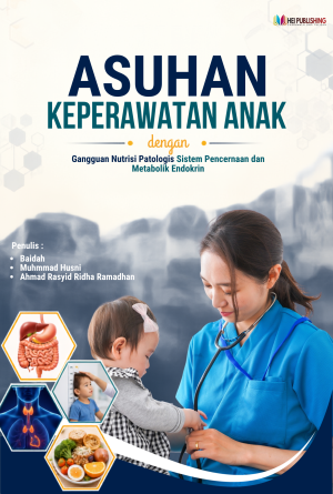ASUHAN KEPERAWATAN ANAK DENGAN GANGGUAN NUTRISI PATOLOGIS SISTEM PENCERNAAN DAN METABOLIK ENDOKRIN
